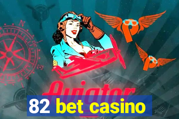 82 bet casino